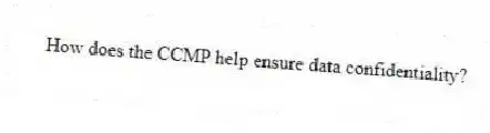 How does the CCMP help ensure data confidentiality?
