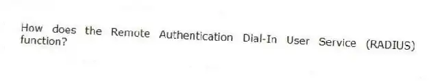 How does the Remote Authentication Dial-In User Service (RADIUS) function?