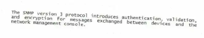 The SNMP version 3 protocol introduces authentication, validation, and encryption for messages exchanged between devices and the network management console.