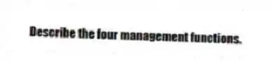 Describe the four management functions.