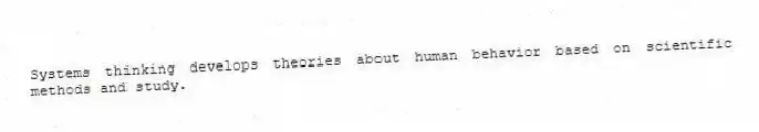 Systems thinking develops theories about human behavior based on scientific methods and study.