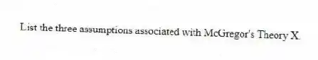 List the three assumptions associated with McGregor's Theory X.