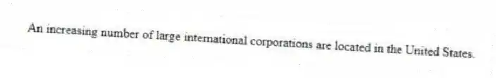 An increasing number of large international corporations are located in the United States.