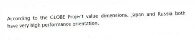 According to the GLOBE Project value dimensions, Japan and Russia both have very high performance orientation.