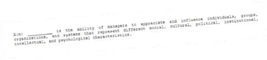 A(n) __________ is the ability of managers to appreciate and influence individuals, groups, organizations, and systems that represent different social, cultural, political, institutional, intellectual, and psychological characteristics.