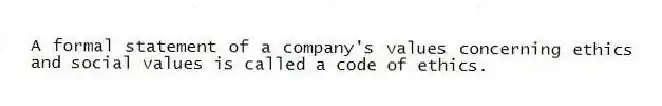 A formal statement of a company's values concerning ethics and social values is called a code of ethics.