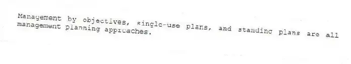 Management by objectives, single-use plans, and standing plans are all management planning approaches.