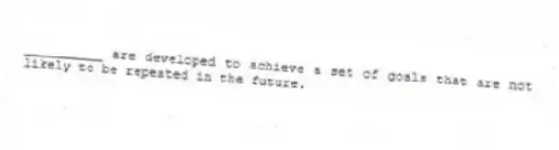 __________ are developed to achieve a set of goals that are not likely to be repeated in the future.