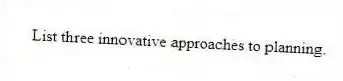 List three innovative approaches to planning.