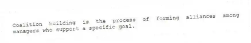Coalition building is the process of forming alliances among managers who support a specific goal.