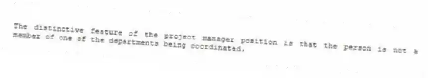 The distinctive feature of the project manager position is that the person is not a member of one of the departments being coordinated.