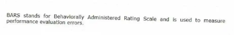 BARS stands for Behaviorally Administered Rating Scale and is used to measure performance evaluation errors.
