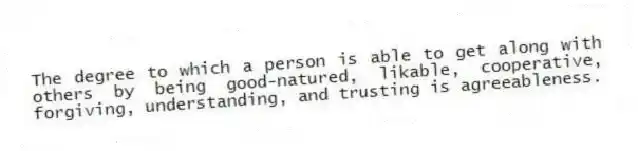 The degree to which a person is able to get along with others by being good-natured, likable, cooperative, forgiving, understanding, and trusting is agreeableness.
