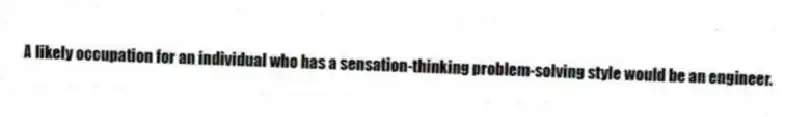 A likely occupation for an individual who has a sensation-thinking problem-solving style would be an engineer.