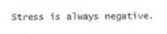 Stress is always negative.
