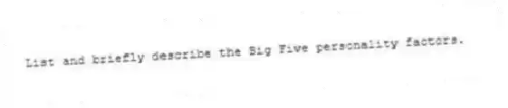 List and briefly describe the Big Five personality factors.