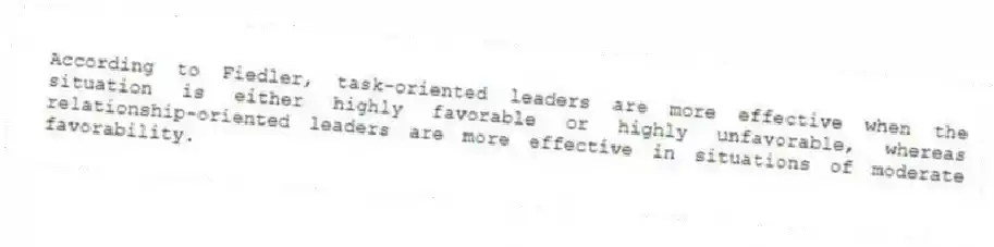 According to Fiedler, task-oriented leaders are more effective when the situation is either highly favorable or highly unfavorable, whereas relationship-oriented leaders are more effective in situations of moderate favorability.