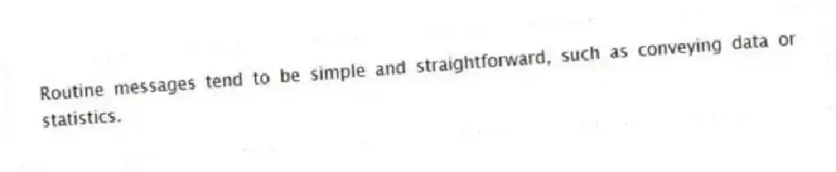Routine messages tend to be simple and straightforward, such as conveying data or statistics.