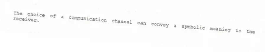 The choice of a communication channel can convey a symbolic meaning to the receiver.