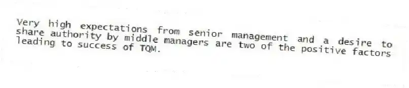 Very high expectations from senior management and a desire to share authority by middle managers are two of the positive factors leading to success of TQM.