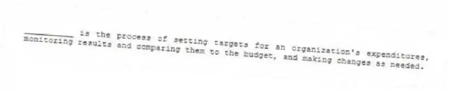 __________ is the process of setting targets for an organization's expenditures, monitoring results and comparing them to the budget, and making changes as needed.