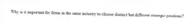Why is it important for firms in the same industry to choose distinct but different strategic positions?