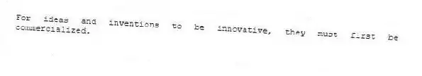 For ideas and inventions to be innovative, they must first be commercialized.