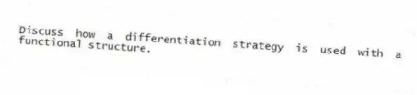 Discuss how a differentiation strategy is used with a functional structure.