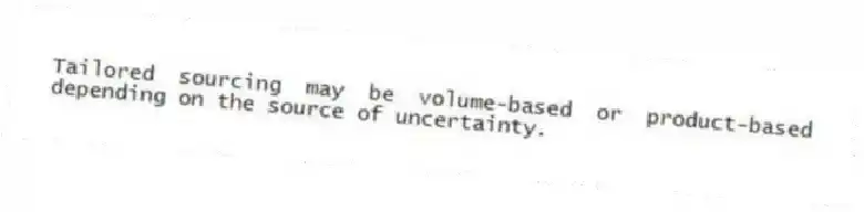 Tailored sourcing may be volume-based or product-based depending on the source of uncertainty.