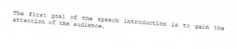 The first goal of the speech introduction is to gain the attention of the audience.