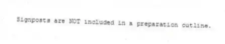 Signposts are NOT included in a preparation outline.