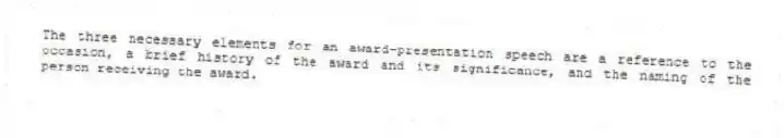 The three necessary elements for an award-presentation speech are a reference to the occasion, a brief history of the award and its significance, and the naming of the person receiving the award.