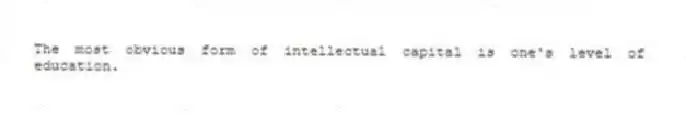 The most obvious form of intellectual capital is one's level of education.