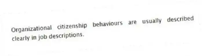 Organizational citizenship behaviours are usually described clearly in job descriptions.