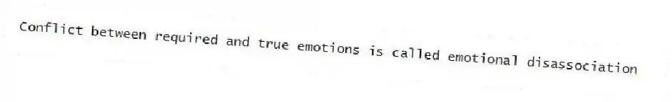 Conflict between required and true emotions is called emotional disassociation