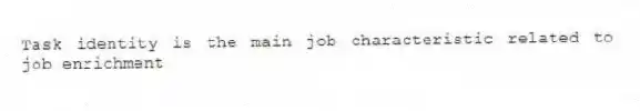 Task identity is the main job characteristic related to job enrichment