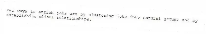 Two ways to enrich jobs are by clustering jobs into natural groups and by establishing client relationships.