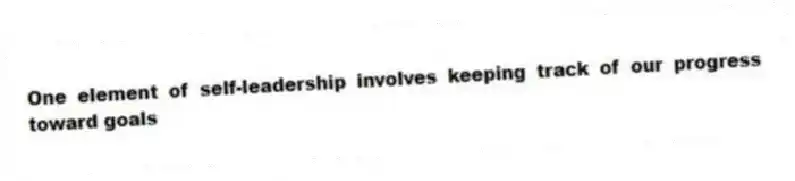One element of self-leadership involves keeping track of our progress toward goals