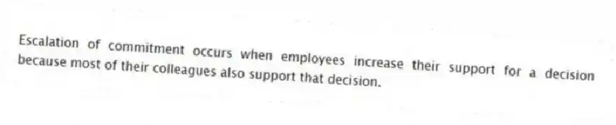 Escalation of commitment occurs when employees increase their support for a decision because most of their colleagues also support that decision.