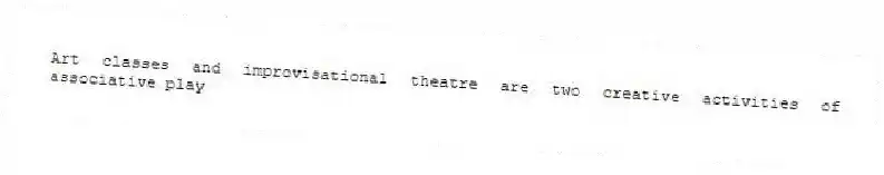 Art classes and improvisational theatre are two creative activities of associative play