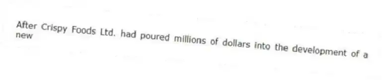 After Crispy Foods Ltd. had poured millions of dollars into the development of a new