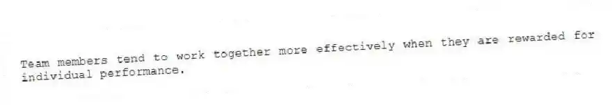 Team members tend to work together more effectively when they are rewarded for individual performance.