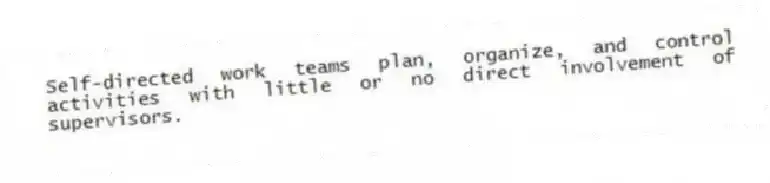 Self-directed work teams plan, organize, and control activities with little or no direct involvement of supervisors.