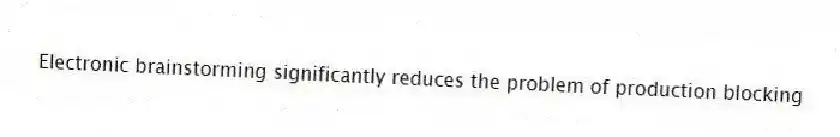 Electronic brainstorming significantly reduces the problem of production blocking