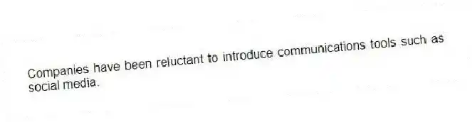 Companies have been reluctant to introduce communications tools such as social media.