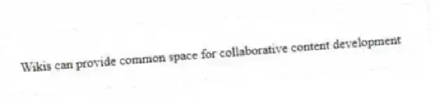 Wikis can provide common space for collaborative content development