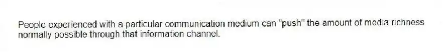 People experienced with a particular communication medium can "push" the amount of media richness normally possible through that information channel.