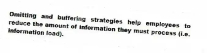 Omitting and buffering strategies help employees to reduce the amount of information they must process (i.e. information load).