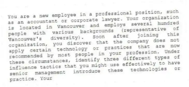 You are a new employee in a professional position, such as an accountant or corporate lawyer. Your organization is located in Vancouver and employs several hundred people with various backgrounds (representative of Vancouver's diversity). Soon after joining this organization, you discover that the company does not apply certain technology or practices that are now recommended by most people in your profession. Under these circumstances, identify three different types of influence tactics that you might use effectively to have senior management introduce these technologies or practice. Your
