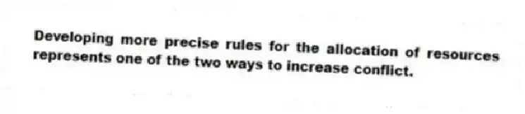 Developing more precise rules for the allocation of resources represents one of the two ways to increase conflict.